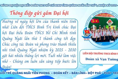 Liên đội trường THCS Bình Trị chào mừng Đại hội Đại biểu Đoàn TNCS Hồ Chí Minh tỉnh Quảng Ngãi lần thứ I, nhiệm kỳ 2025 – 2030.